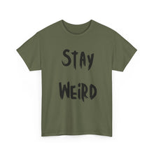 Load image into Gallery viewer, Stay Weird T-Shirt - Sizes S M L XL 2XL 3XL 4XL 5XL