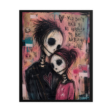 Load image into Gallery viewer, "You Don't Have To Be Perfect To Be Worthy Of Love" Poster – Gothic Skeleton Wall Art