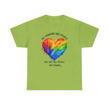Load image into Gallery viewer, Not All People are Human PRIDE T-Shirt - ALL Sizes - XS - 5XL