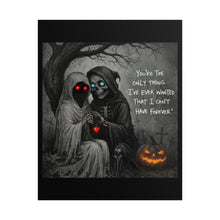 Load image into Gallery viewer, Gothic Halloween Poster – “You’re The Only Thing I’ve Ever Wanted That I Can’t Have Forever” Rolled Art Print