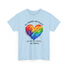 Load image into Gallery viewer, Not All People are Human PRIDE T-Shirt - ALL Sizes - XS - 5XL