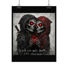 Load image into Gallery viewer, Rolled Poster — Gothic Lovers Skeleton Art "Til Hold You Until Death Says Otherwise"