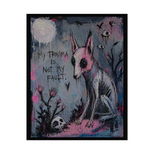 Load image into Gallery viewer, Rolled Poster — Dark Art ‘My Trauma Is Not My Fault’ Dog Skull Illustration