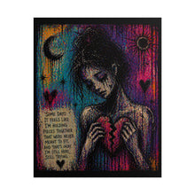 Load image into Gallery viewer, Rolled Poster — Moody Heartbreak Art Print with 'Some Days It Feels Like I'm Holding Pieces' Quote