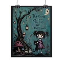 Load image into Gallery viewer, True Colors Don’t Hide They Just Wait Beautifully Rolled Poster — Gothic Moonlit Fantasy Wall Decor