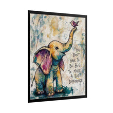 Load image into Gallery viewer, Elephant Inspirational Art Poster — "You Don't Have to Be Big to Make a Big Difference"