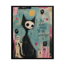 Load image into Gallery viewer, Rolled Poster — Whimsical Cat Art "You Were Made To Be Worthy" Inspirational Wall Decor