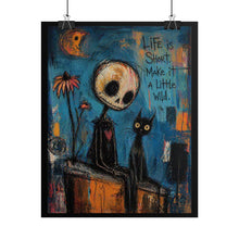 Load image into Gallery viewer, Rolled Poster - "Life Is Short, Make It A Little Wild" Gothic Skull & Black Cat Art Print