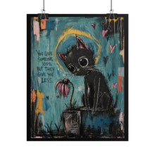 Load image into Gallery viewer, Rolled Poster — Melancholy Black Cat Art Print (“You Give Someone 100%...”)
