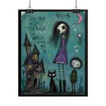 Load image into Gallery viewer, Rolled Poster — 'It's Okay to Be Strange' Gothic Cute Art Print