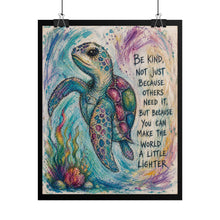 Load image into Gallery viewer, Sea Turtle Poster — "Be Kind, Not Just Because…" Inspirational Rolled Art Print