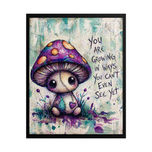 Load image into Gallery viewer, Rolled Poster — Cute Mushroom Illustration with 'You Are Growing in Ways You Can't Even See Yet' Inspirational Wall Art