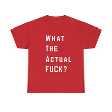 Load image into Gallery viewer, What the Actual F*CK? Funny Meme Gag T-Shirt - Size S - 5XL