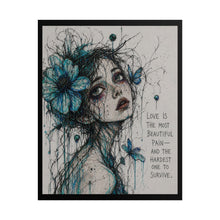 Load image into Gallery viewer, Rolled Poster — Gothic Blue Floral Portrait with Quote “Love is the most beautiful pain…”