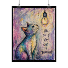 Load image into Gallery viewer, Rolled Poster — Inspirational Cat Art Print “The Only Way Out Is Through”