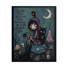 Load image into Gallery viewer, You Are Still Blooming After Everything That Tried to Break You Rolled Poster — Gothic Whimsical Healing Fantasy Wall Art