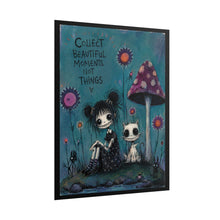 Load image into Gallery viewer, Rolled Poster — "Collect Beautiful Moments Not Things" Gothic Whimsical Art Print