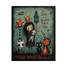 Load image into Gallery viewer, Weird Is a Wonderful Kind of Magic Rolled Poster — Gothic Whimsical Woodland Fantasy Wall Art