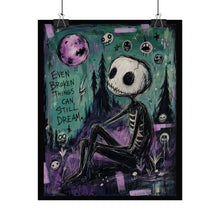 Load image into Gallery viewer, Even Broken Things Can Still Dream Rolled Poster — Gothic Whimsical Skeleton Fantasy Wall Art