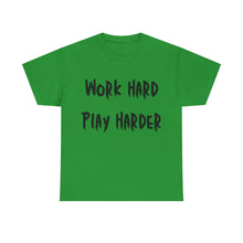 Load image into Gallery viewer, Work Hard, Play Harder T-Shirt - Sizes S M L XL 2XL 3XL 4XL 5XL