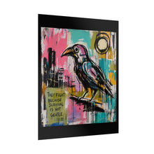 Load image into Gallery viewer, Rolled Poster — Bold Crow Art Print with Quote: “They Fight Because Survival Is Not Gentle”