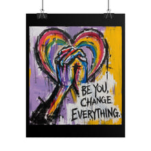 Load image into Gallery viewer, "Be You Change Everything" Pride Wall Art | LGBTQ+ Affirmation Print