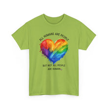 Load image into Gallery viewer, Not All People are Human PRIDE T-Shirt - ALL Sizes - XS - 5XL