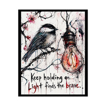 Load image into Gallery viewer, Inspirational Chickadee Poster — "Keep holding on: Light finds the brave" Rolled Art Print
