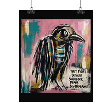 Load image into Gallery viewer, Rolled Poster — Bold Crow Street Art Print ("They Fight Because Surrender Means Disappearance")
