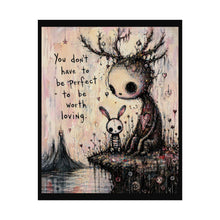 Load image into Gallery viewer, Rolled Poster – Whimsical Gothic Art Print “You Don’t Have to Be Perfect to Be Worth Loving”
