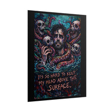 Load image into Gallery viewer, Rolled Poster — Moody Gothic Art Print: "It's So Hard to Keep My Head Above the Surface"