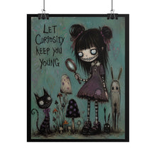 Load image into Gallery viewer, Let Curiosity Keep You Young Rolled Poster — Gothic Whimsical Fantasy Wall Art