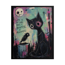 Load image into Gallery viewer, Gothic Cat Art Poster – "Life Is Not Long, Make It Beautiful or Meaningful" Rolled Wall Art