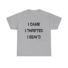 Load image into Gallery viewer, I Came, I Thrifted, I Ebay'd Thrifter Reseller T-Shirt - ALL Sizes - S - 5XL