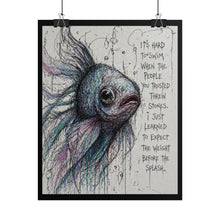 Load image into Gallery viewer, Rolled Poster — Moody Fish Illustration with Quote: “It’s hard to swim when the people you trusted threw stones…”