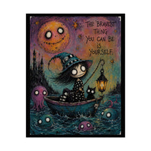 Load image into Gallery viewer, The Bravest Thing You Can Be Is Yourself Rolled Poster — Gothic Whimsical Ocean Fantasy Wall Art