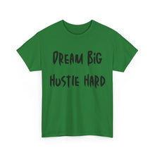 Load image into Gallery viewer, Dream Big, Hustle Hard T-Shirt - Sizes S M L XL 2XL 3XL 4XL 5XL