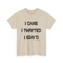 Load image into Gallery viewer, I Came, I Thrifted, I Ebay'd Thrifter Reseller T-Shirt - ALL Sizes - S - 5XL