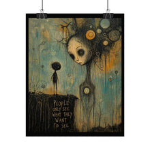 Load image into Gallery viewer, Rolled Poster — Surreal Gothic Art Print "People Only See What They Want to See"