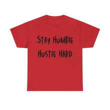 Load image into Gallery viewer, Stay Humble, Hustle Hard T-Shirt - Sizes S M L XL 2XL 3XL 4XL 5XL