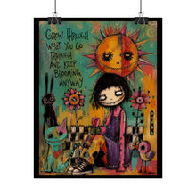 Load image into Gallery viewer, Grow Through What You Go Through and Keep Blooming Anyway Rolled Poster — Whimsical Inspirational Fantasy Wall Art