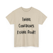 Load image into Gallery viewer, Inhale Confidence, Exhale Doubt T-Shirt - Sizes S M L XL 2XL 3XL 4XL 5XL