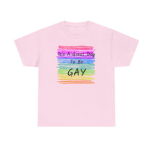 Load image into Gallery viewer, It's A Great Day To Be GAY T-Shirt Rainbow Pride - ALL Sizes - S - 5XL