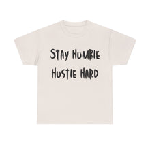 Load image into Gallery viewer, Stay Humble, Hustle Hard T-Shirt - Sizes S M L XL 2XL 3XL 4XL 5XL