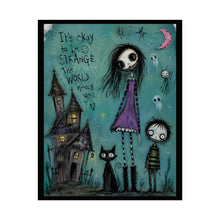 Load image into Gallery viewer, Rolled Poster — 'It's Okay to Be Strange' Gothic Cute Art Print
