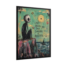 Load image into Gallery viewer, Rolled Poster — Inspirational Goth Art Print: “Life Breaks You Daily, Survival Is Beautiful”