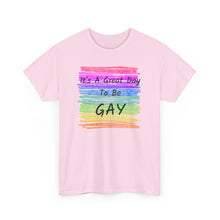 Load image into Gallery viewer, It's A Great Day To Be GAY T-Shirt Rainbow Pride - ALL Sizes - S - 5XL