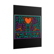 Load image into Gallery viewer, We Rise By Lifting Others Rolled Poster — Inspirational Neon Heart Artwork