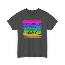Load image into Gallery viewer, It's A Great Day To Be GAY T-Shirt Rainbow Pride - ALL Sizes - S - 5XL