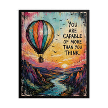 Load image into Gallery viewer, "Capable of More" Hot Air Balloon Motivational Poster – Mountain Landscape Wall Art Print